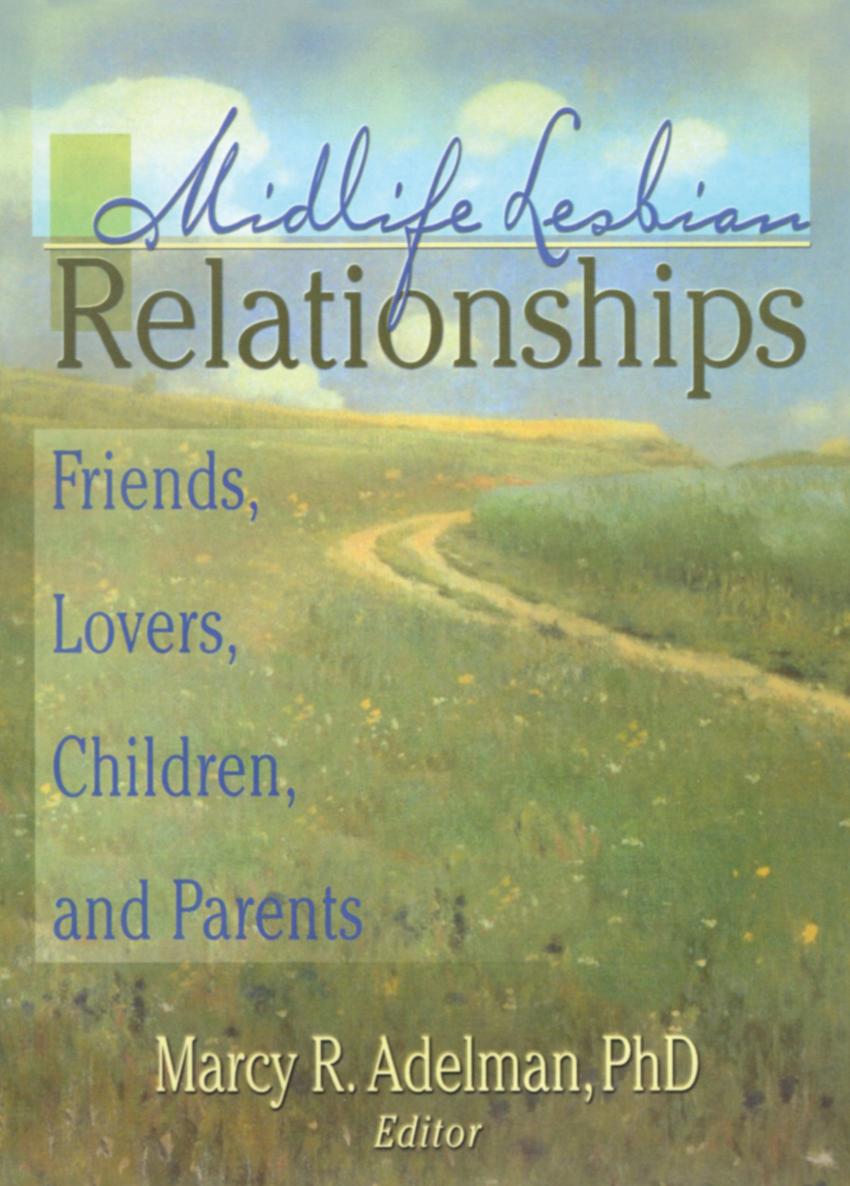 Midlife Lesbian Relationships Friends Lovers Children and Parents Midlife - photo 1