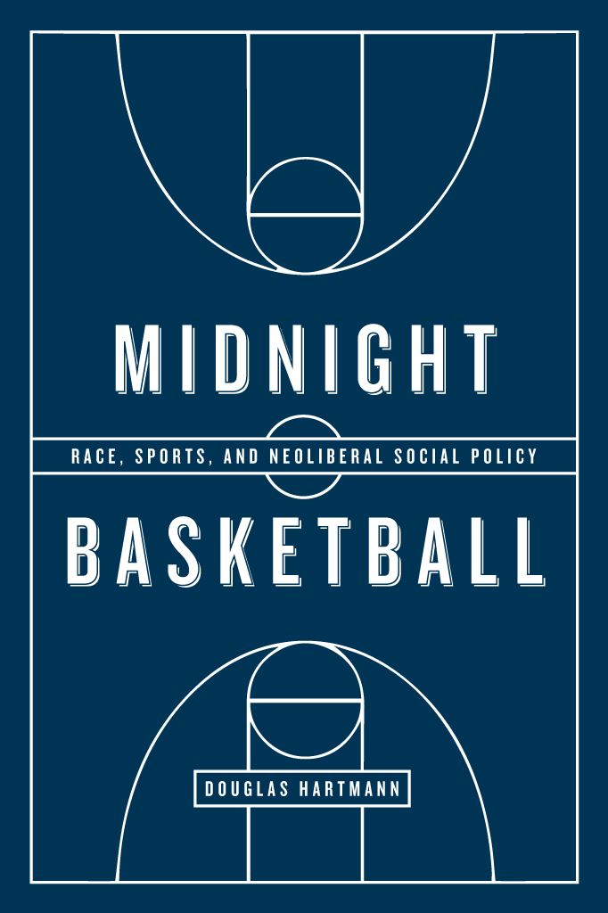 Midnight Basketball Midnight Basketball Race Sports and Neoliberal Social - photo 1