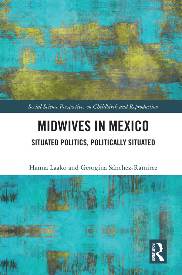 Midwives in Mexico This book presents the contemporary history and dynamics of - photo 1