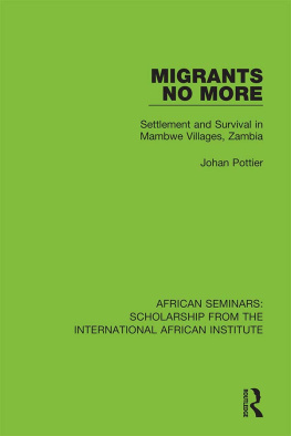 Johan Pottier - Migrants No More: Settlement and Survival in Mambwe Villages, Zambia