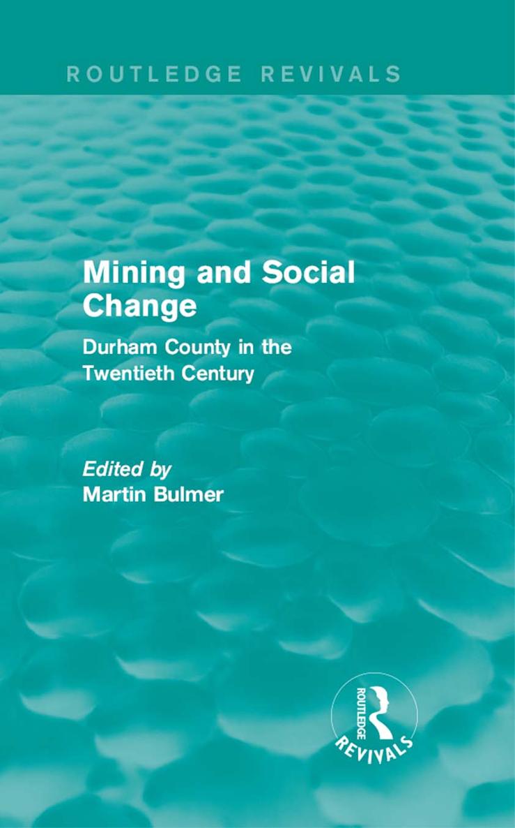 Routledge Revivals Mining and Social Change The strong community ties of mining - photo 1