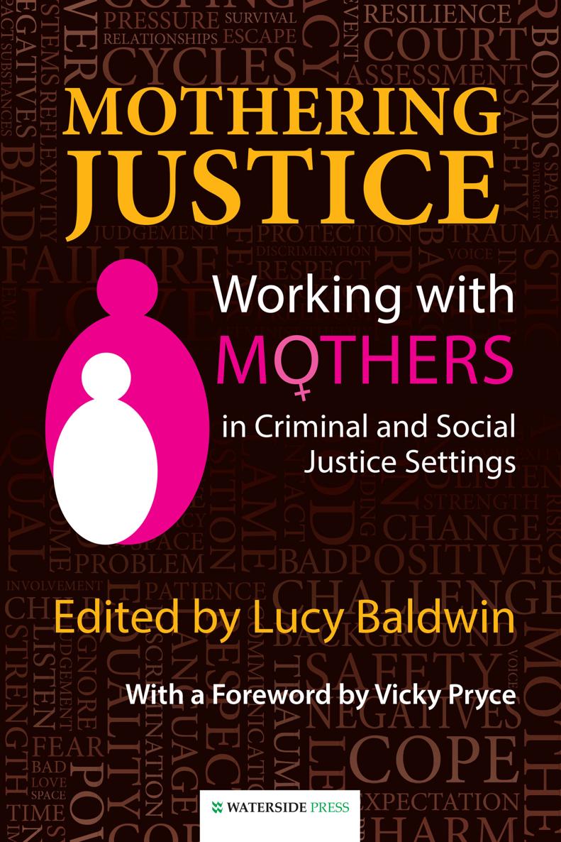 Mothering Justice Working with Mothers in Criminal and Social Justice Settings - photo 1