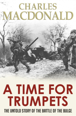 MacDonald A Time for Trumpets: The Untold Story of the Battle of the Bulge