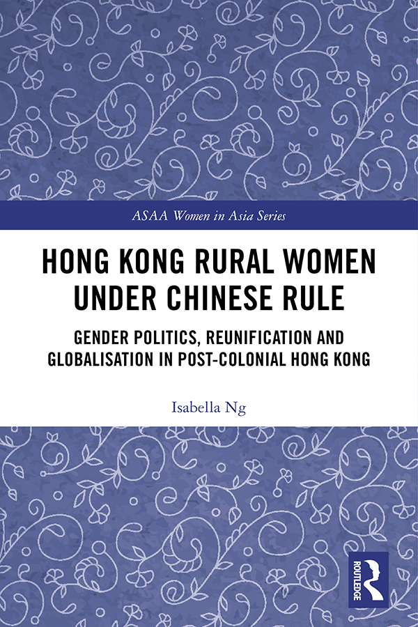 Hong Kong Rural Women under Chinese Rule This book explores gender dynamics in - photo 1