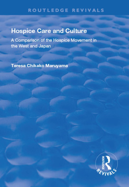 Teresa Chikako Maruyama Hospice Care and Culture: A Comparison of the Hospice Movement in the West and Japan