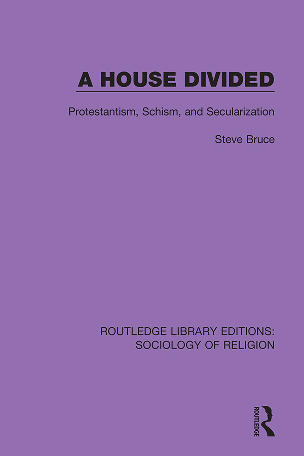 ROUTLEDGE LIBRARY EDITIONS SOCIOLOGY OF RELIGION Volume 5 A HOUSE DIVIDED - photo 1