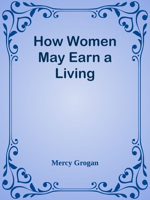 HOW WOMEN MAY EARN A Living Published by Cassell Company Limited New and - photo 1