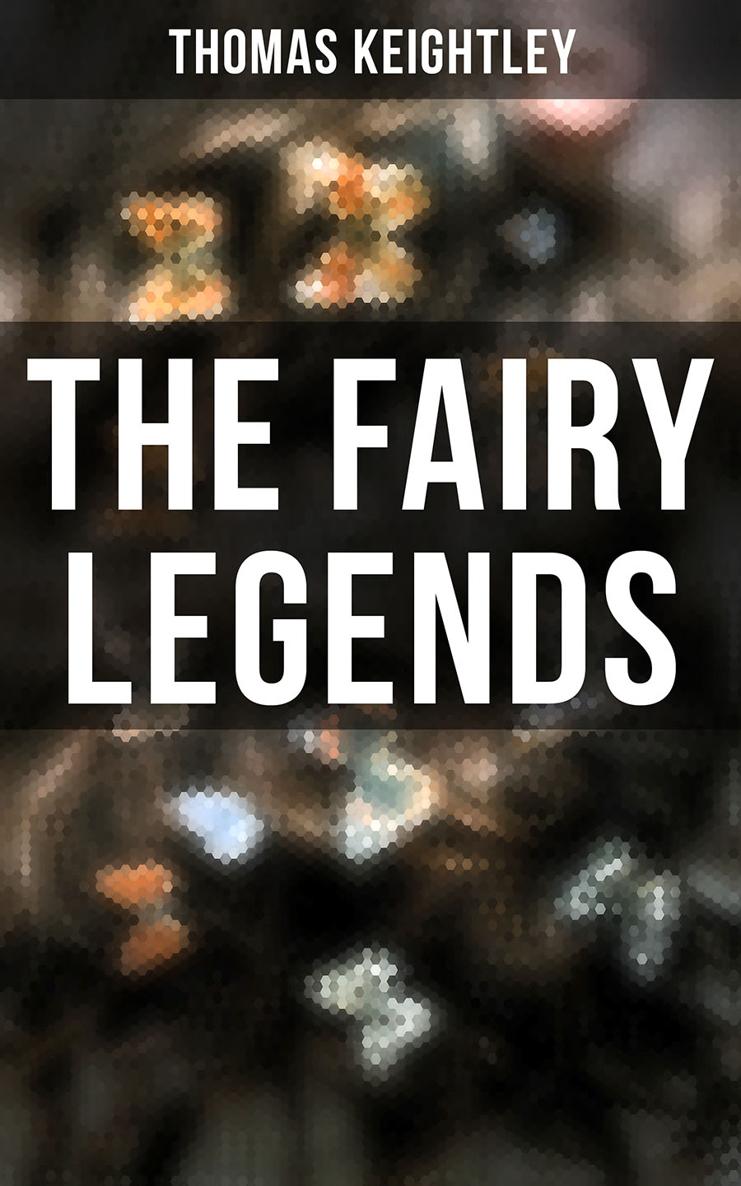 Thomas Keightley The Fairy Legends Published by Books - Advanced Digital - photo 1