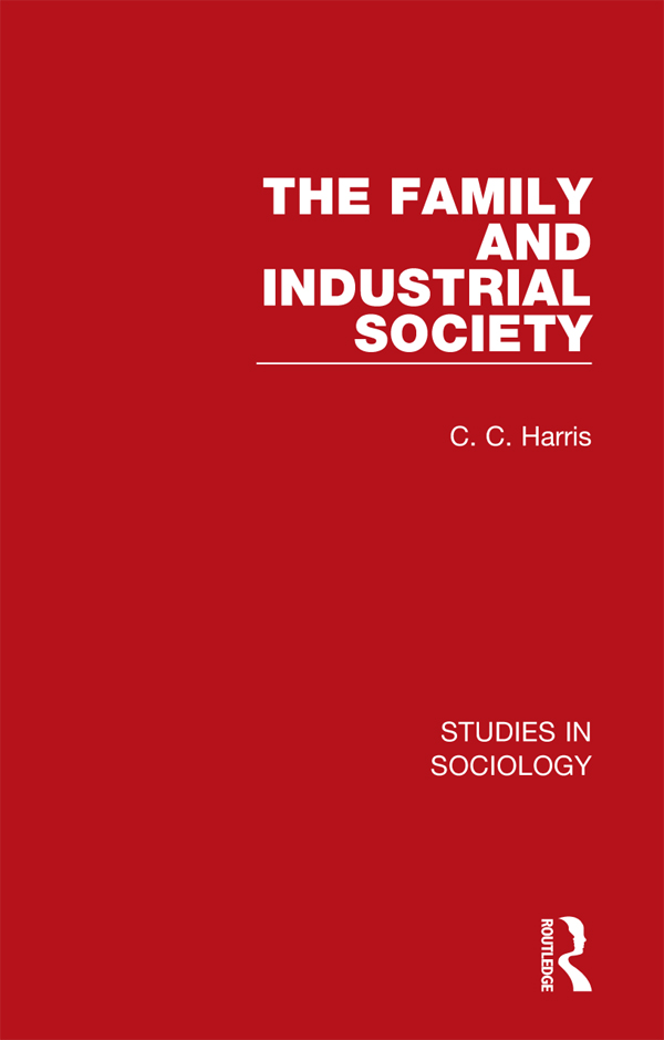 STUDIES IN SOCIOLOGY Volume 5 THE FAMILY AND INDUSTRIAL SOCIETY First - photo 1