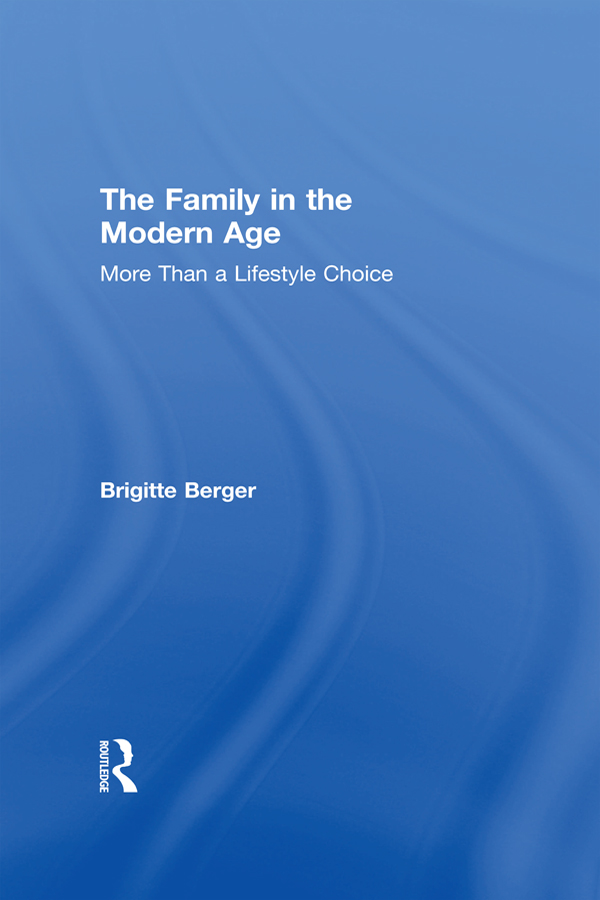 The Family in the Modern Age First published 2002 by Transaction Publishers - photo 1