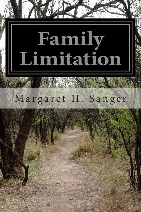 FAMILY LIMITATION BY MARGARET H SANGER REVISED SIXTH EDITION 1917 - photo 1