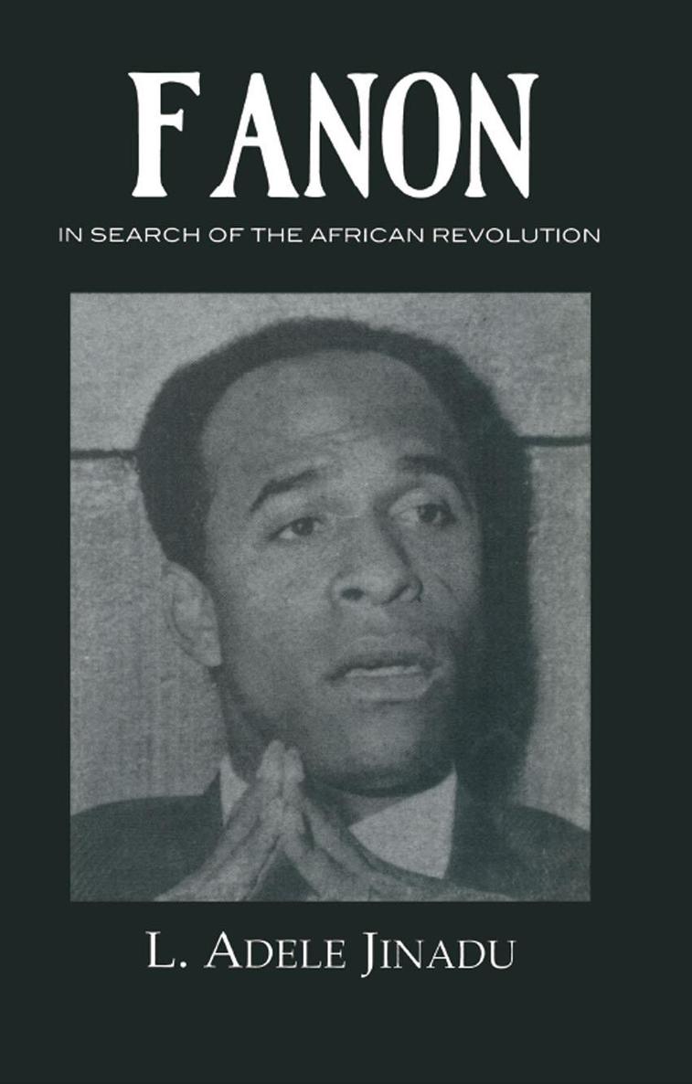 FANON IN SEARCH OF THE AFRICAN REVOLUTION Fanon In Search of the African - photo 1