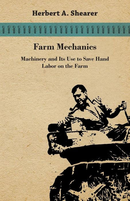 Please see at the end of this document Farm Mechanics MACHINERY AND ITS USE - photo 1