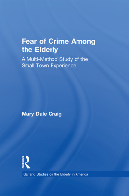 Mary Dale Craig - Fear of Crime Among the Elderly: A Multi-Method Study of the Small Town Experience