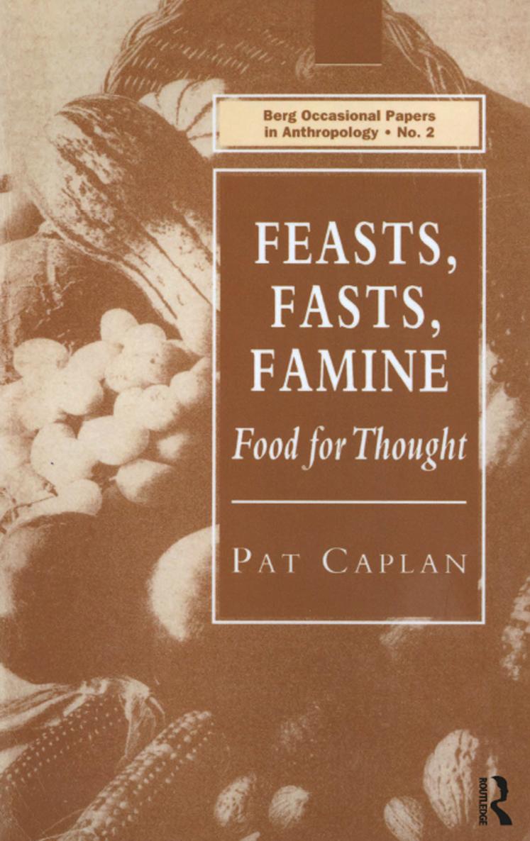 Feasts Fasts Famine Food for Thought PAT CAPLAN Professional Inaugural - photo 1