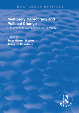 John Mukum Mbaku Multiparty Democracy and Political Change: Constraints to Democratization in Africa