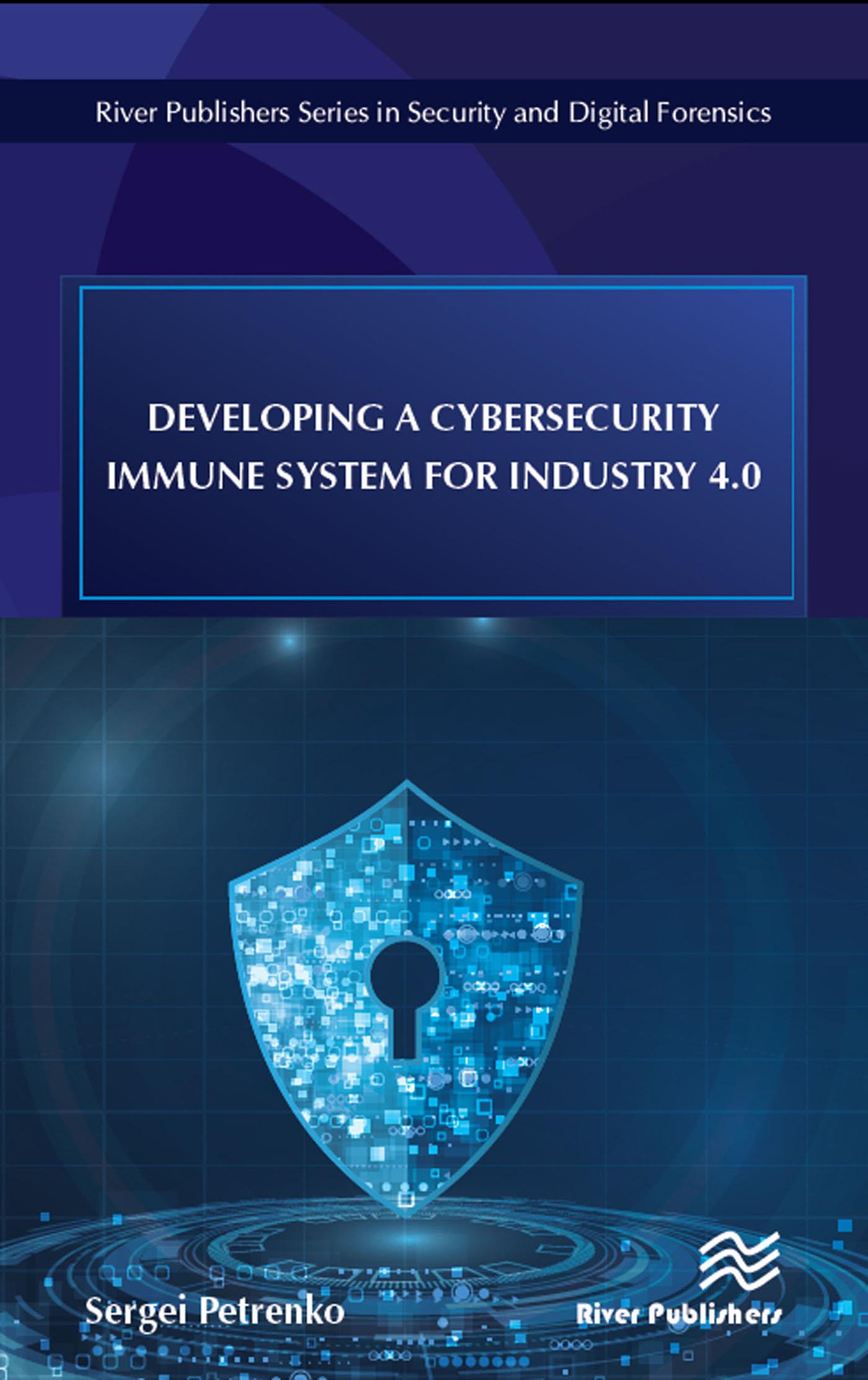 Developing a Cybersecurity Immune System for Industry 40 RIVER PUBLISHERS - photo 1