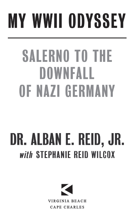 My WWII Odyssey Salerno to the Downfall of Nazi Germany by Dr Alban Reid - photo 2