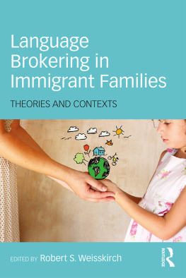 Robert S. Weisskirch Language Brokering in Immigrant Families: Theories and Contexts