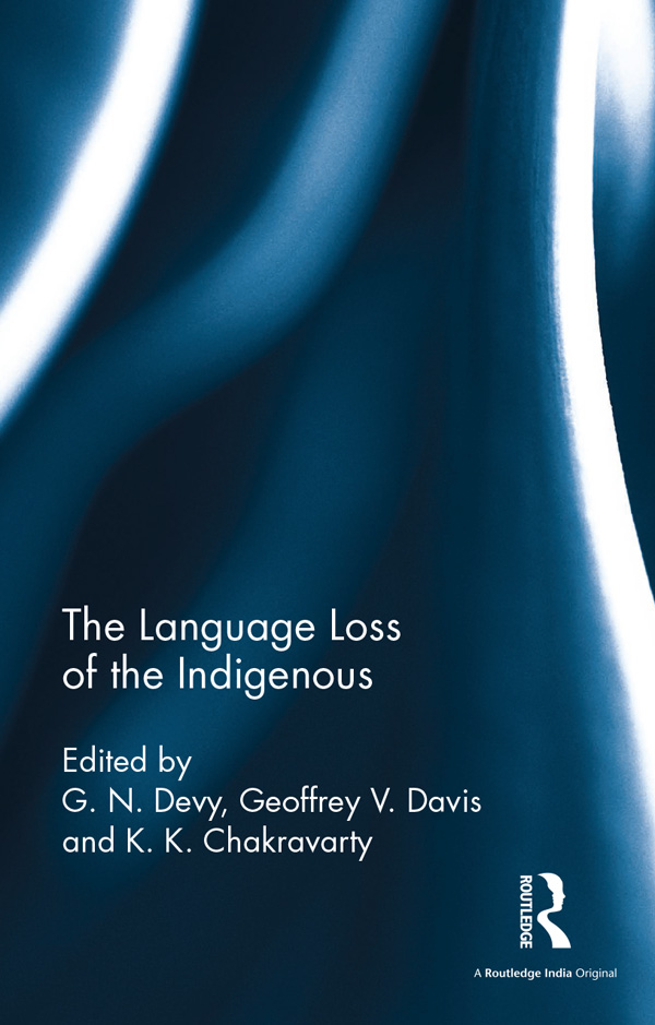 The Language Loss of the Indigenous This volume traces the theme of the loss - photo 1