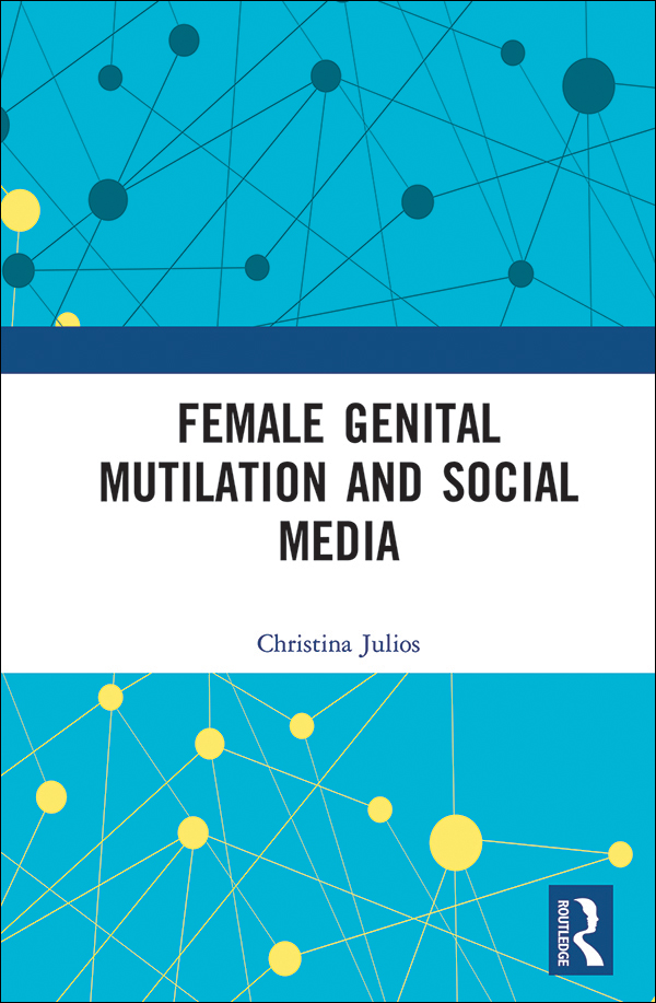 Female Genital Mutilation and Social Media This book explores the phenomenon of - photo 1