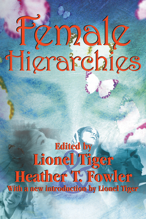 Female Hierarchies Female Hierarchies Edited by Lionel Tiger Heather T - photo 1