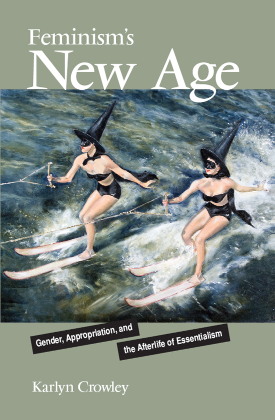 Feminisms New Age Gender Appropriation and the Afterlife of Essentialism - image 1