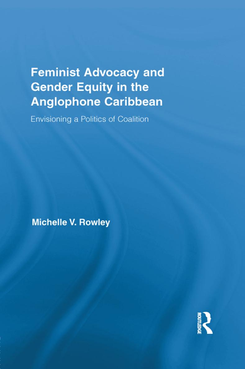 Feminist Advocacy and Gender Equity in the Anglophone Caribbean Routledge - photo 1