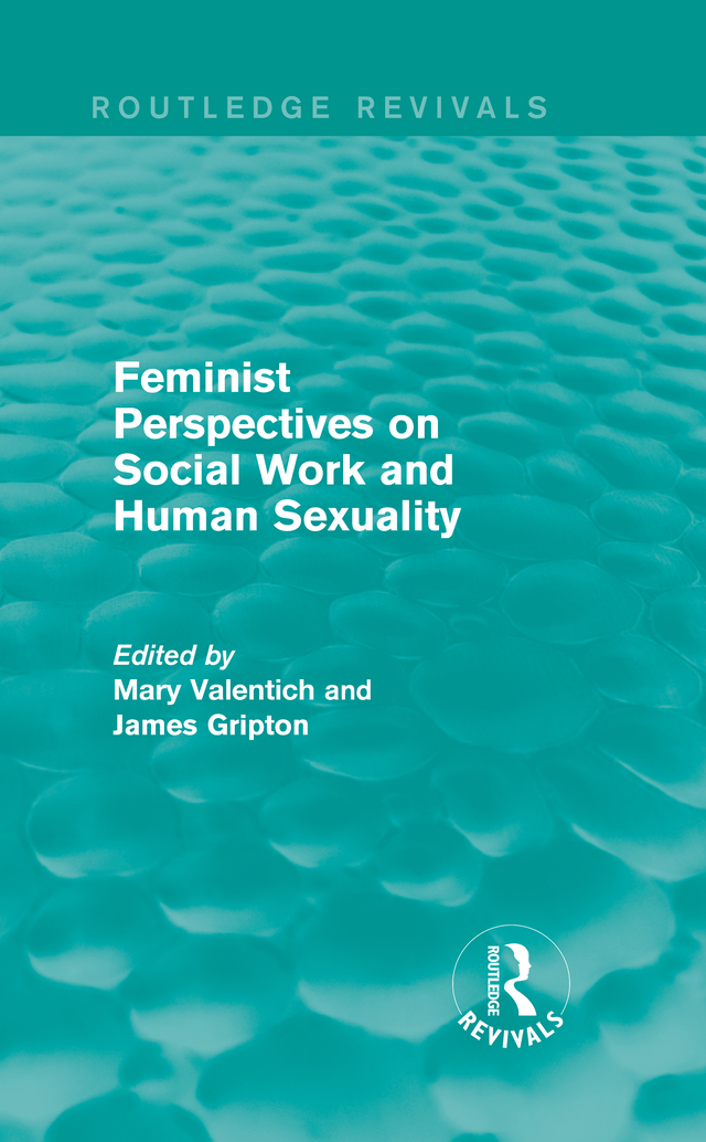 Routledge Revivals Feminist Perspectives on Social Work and Human Sexuality - photo 1