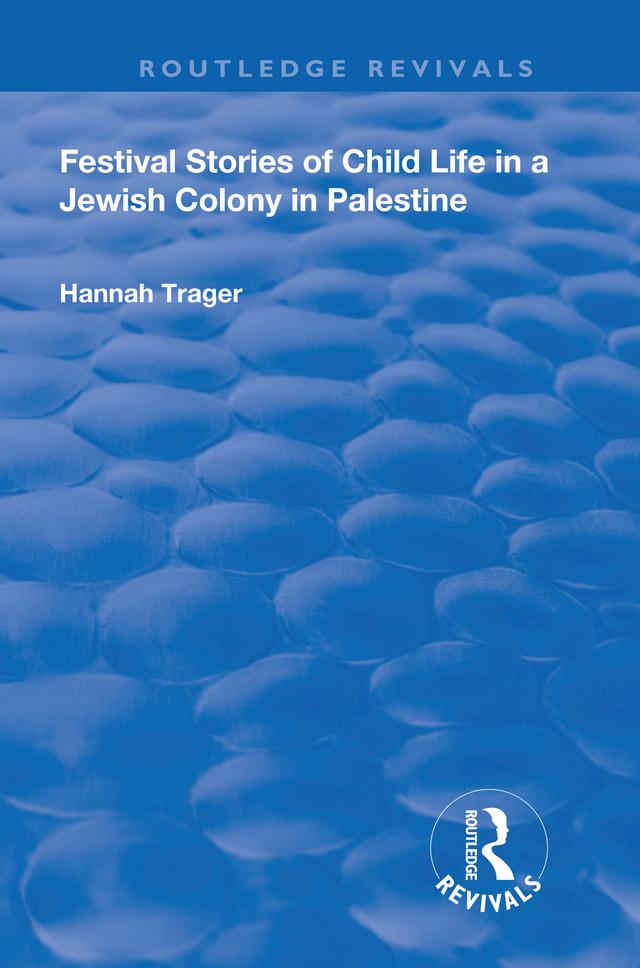 Routledge Revivals Festival Stories of Child Life in a Jewish Colony in - photo 1