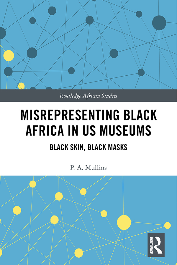 Misrepresenting Black Africa in US Museums This book is an examination of - photo 1