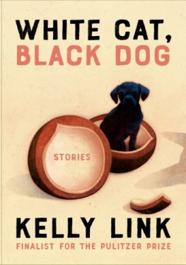 Kelly Link - White Cat, Black Dog: Stories