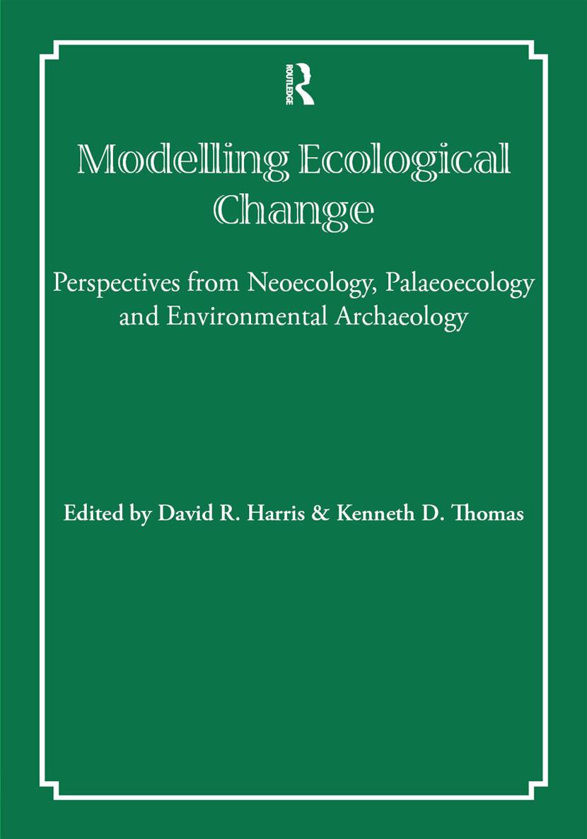 Modelling Ecological Change Perspectives from Neoecology Palaeoecology and Environmental Archeology - image 1