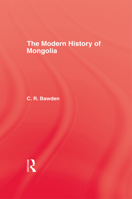 THE MODERN HISTORY OF MONGOLIA First published in 1968 by Kegan Paul - photo 1