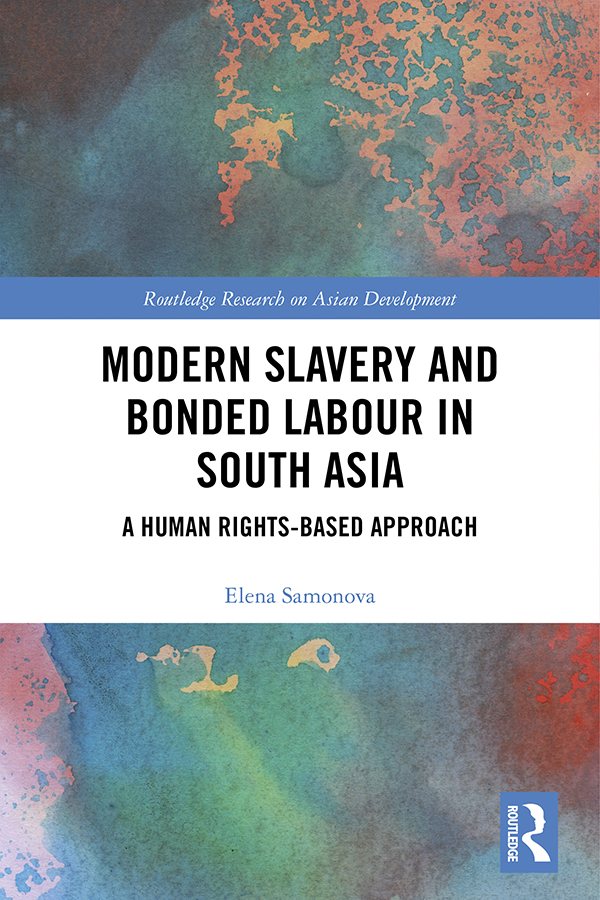 Modern Slavery and Bonded Labour in South Asia This book investigates one of - photo 1