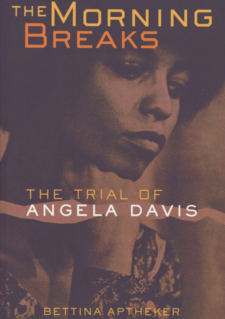 THE MORNING BREAKS The Trial of Angela Davis Bettina Aptheker SECOND EDITION - photo 1