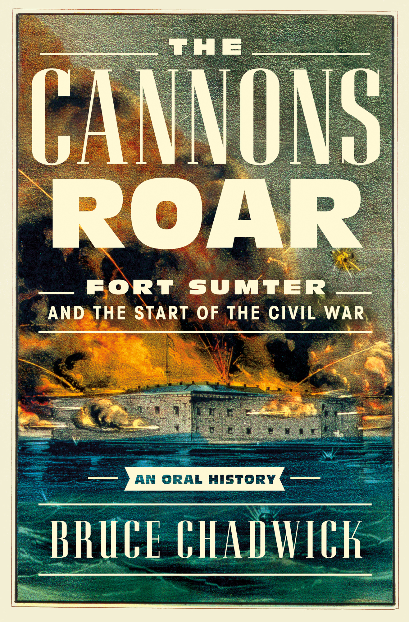 The Cannons Roar Fort Sumter and the Start of the Civil War An Oral History - photo 1