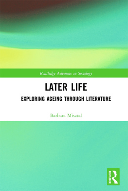 Barbara A. Misztal - Later Life: Exploring Ageing through Literature