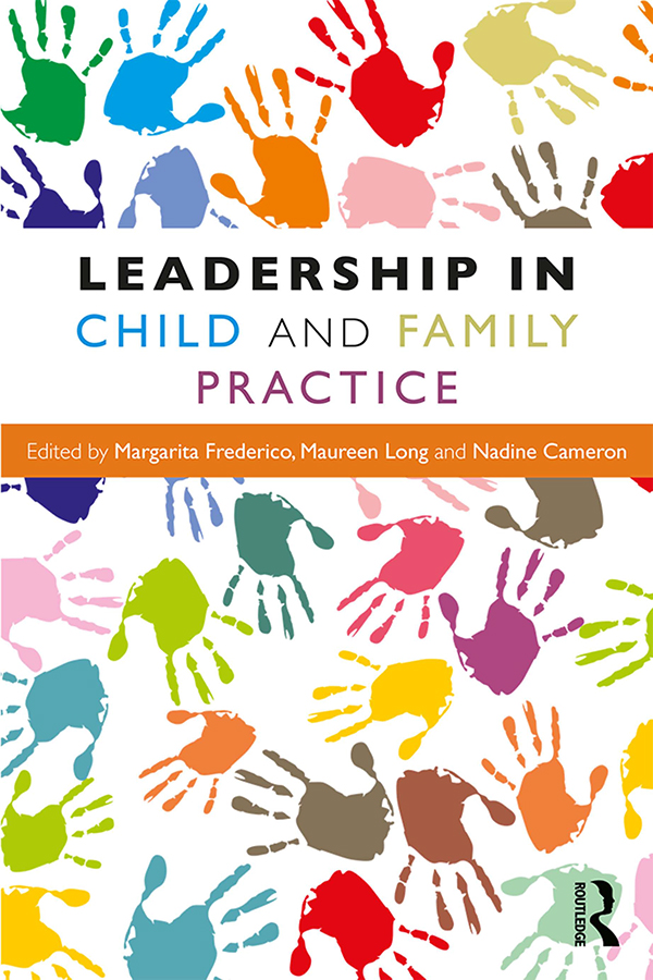 LEADERSHIP IN CHILD AND FAMILY PRACTICE This edited collection situates the - photo 1