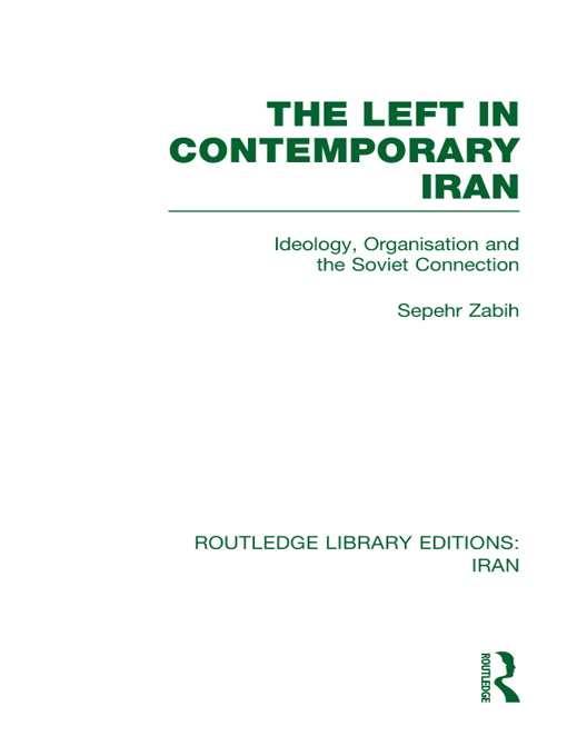 ROUTLEDGE LIBRARY EDITIONS IRAN THE LEFT IN CONTEMPORARY IRAN THE LEFT IN - photo 1