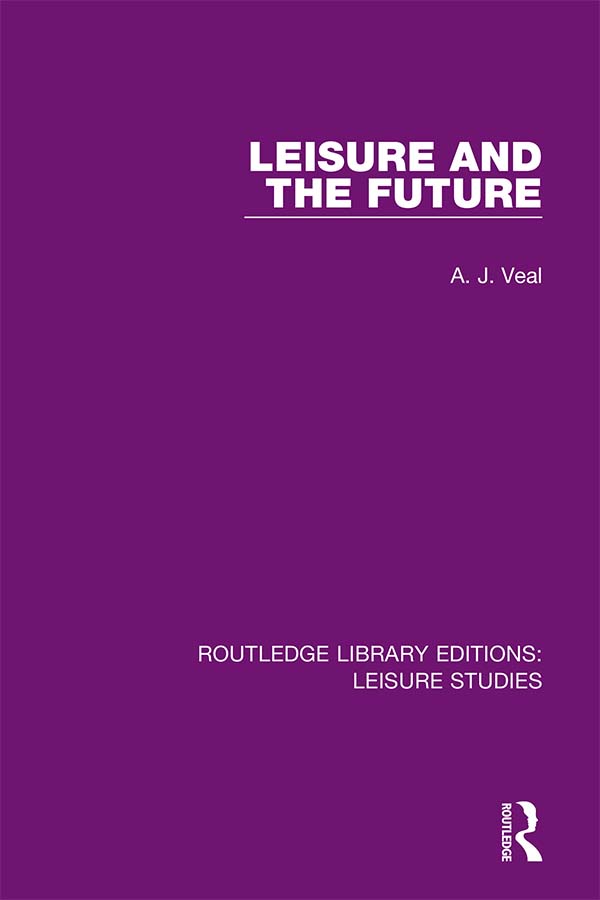 ROUTLEDGE LIBRARY EDITIONS LEISURE STUDIES Volume 11 LEISURE AND THE FUTURE - photo 1