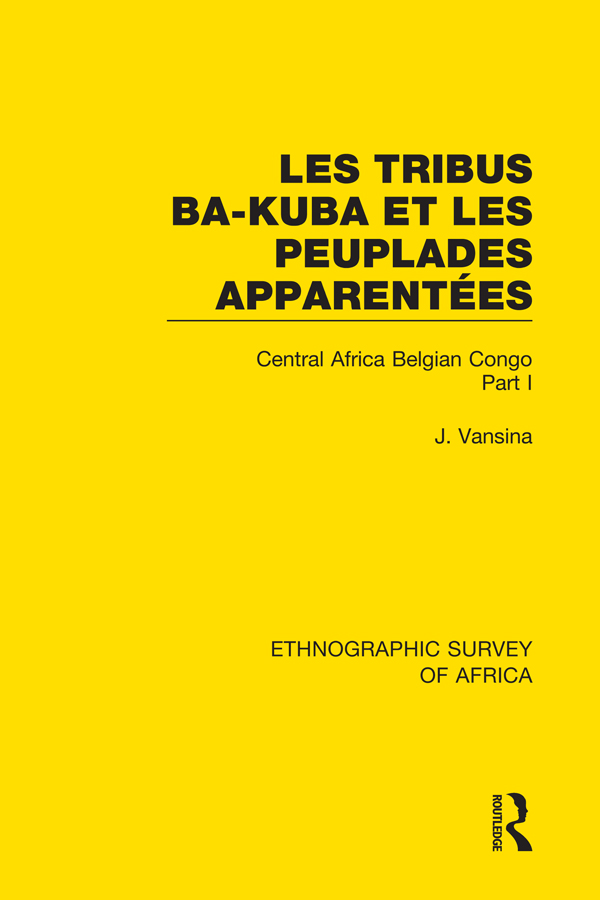 ETHNOGRAPHIC SURVEY OF AFRICA Volume 46 Les Tribus Ba-Kuba et Les Peuplades - photo 1