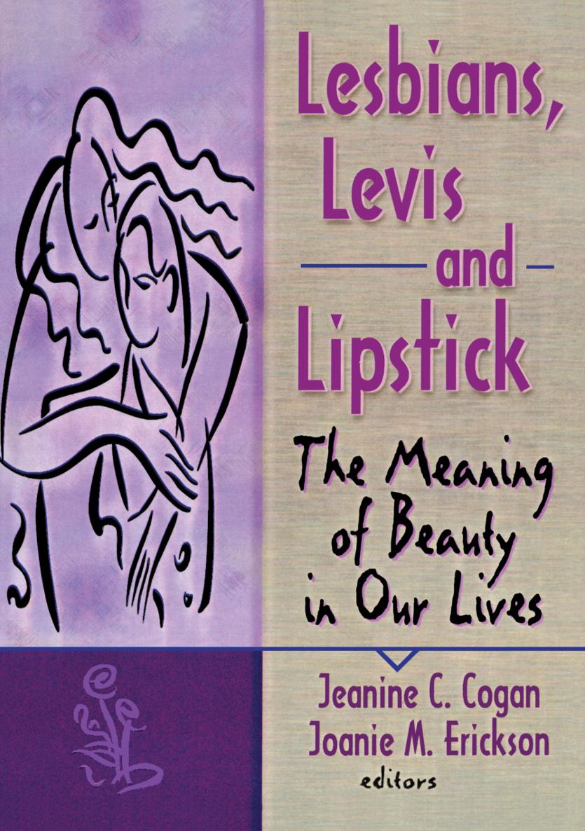 Lesbians Levis and Lipstick The Meaning of Beauty in Our Lives Lesbians - photo 1