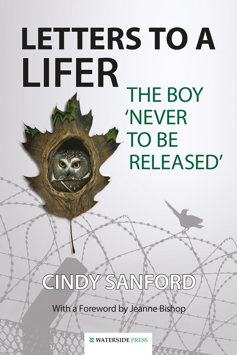 Letters to a Lifer The Boy Never to be Released Cindy Sanford With a Foreword - photo 1