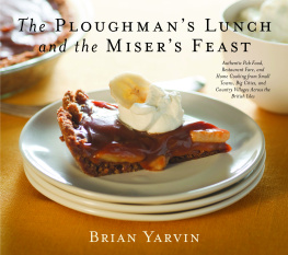 Brian Yarvin Ploughmans Lunch and the Misers Feast: Authentic Pub Food, Restaurant Fare, and Home Cooking from Small Towns, Big Cities, and Country Villages Across the British Isles