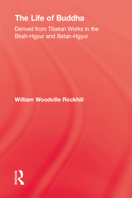 William Woodville Rockhill Life of Buddha: Derived from Tibetan Works in the Bkah-Hgyur and Bstan-Hgyur