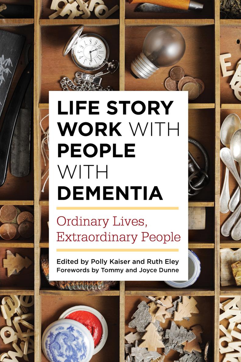 Life Story Work with People with Dementia ORDINARY LIVES EXTRAORDINARY PEOPLE - photo 1