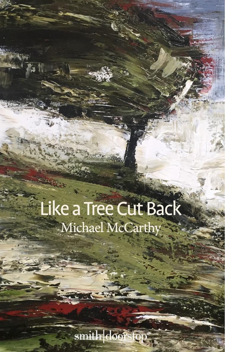 Like A Tree Cut Back Published by The Poetry Business Campo House - photo 1