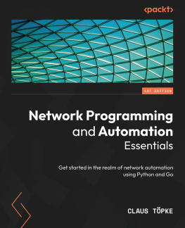 Claus Töpke - Network Programming and Automation Essentials: Get started in the realm of network automation using Python and Go