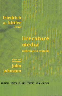 Friedrich A. Kittler - Literature, Media, Information Systems